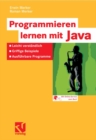 Image for Programmieren lernen mit Java: Leicht verstandlich - Griffige Beispiele - Ausfuhrbare Programme