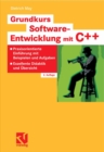 Image for Grundkurs Software-Entwicklung mit C++: Praxisorientierte Einfuhrung mit Beispielen und Aufgaben - Exzellente Didaktik und Ubersicht