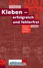 Image for Kleben - erfolgreich und fehlerfrei: Handwerk, Praktiker, Ausbildung, Industrie