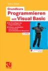 Image for Grundkurs Programmieren mit Visual Basic: Die Grundlagen der Programmierung - Einfach, verstandlich und mit leicht nachvollziehbaren Beispielen