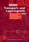 Image for Transport- und Lagerlogistik: Planung, Struktur, Steuerung und Kosten von Systemen der Intralogistik