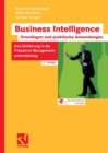 Image for Business Intelligence - Grundlagen und praktische Anwendungen: Eine Einfuhrung in die IT-basierte Managementunterst?tzung