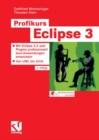 Image for Profikurs Eclipse 3: Mit Eclipse 3.2 und Plugins professionell Java-Anwendungen entwickeln - Von UML bis JUnit