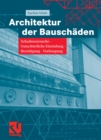 Image for Architektur der Bauschaden: Schadensursache - Gutachterliche Einstufung - Beseitigung - Vorbeugung