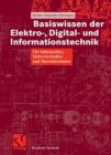 Image for Basiswissen der Elektro-, Digital- und Informationstechnik: Fur Informatiker, Elektrotechniker und Maschinenbauer