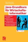 Image for Java-Grundkurs fur Wirtschaftsinformatiker: Die Grundlagen verstehen - Objektorientierte Programmierung - Fortgeschrittene Konzepte kennenlernen - Betriebswirtschaftlich orientierte Beispiele