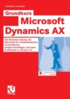 Image for Grundkurs Microsoft Dynamics AX: Die Business-Losung von Microsoft fur mittelstandische Unternehmen: Axapta Grundlagen und neue Funktionen in Version 4.0