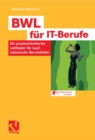 Image for BWL fur IT-Berufe: Ein praxisorientierter Leitfaden fur kaufmannische Berufsfelder