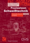 Image for Praxiswissen Schweitechnik: Werkstoffe, Prozesse, Fertigung
