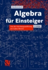 Image for Algebra fur Einsteiger: Von der Gleichungsauflosung zur Galois-Theorie