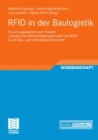 Image for RFID in der Baulogistik: Forschungsbericht zum Projekt &amp;quot;Integriertes Wertschopfungsmodell mit RFID in der Bau- und Immobilienwirtschaft&amp;quot;
