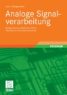 Image for Analoge Signalverarbeitung: Systemtheorie, Elektronik, Filter, Oszillatoren, Simulationstechnik