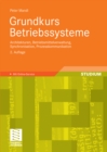 Image for Grundkurs Betriebssysteme: Architekturen, Betriebsmittelverwaltung, Synchronisation, Prozesskommunikation