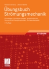 Image for Ubungsbuch Stromungsmechanik: Grundlagen, Grundgleichungen, Analytische und Numerische Losungsmethoden, Softwarebeispiele