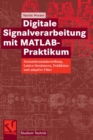 Image for Digitale Signalverarbeitung mit MATLAB(R)-Praktikum: Zustandsraumdarstellung, Lattice-Strukturen, Pradiktion und adaptive Filter