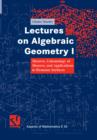 Image for Lectures on Algebraic Geometry I: Sheaves, Cohomology of Sheaves, and Applications to Riemann Surfaces