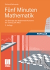 Image for Funf Minuten Mathematik: 100 Beitrage der Mathematik-Kolumne der Zeitung DIE WELT