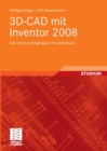 Image for 3D-CAD mit Inventor 2008: Tutorial mit durchgangigem Projektbeispiel