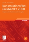 Image for Konstruktionsfibel SolidWorks 2008: Beispiele aus dem Maschinen- und Vorrichtungsbau