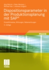 Image for Dispositionsparameter in der Produktionsplanung mit SAP(R): Einstellhinweise, Wirkungen, Nebenwirkungen