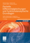 Image for Partielle Differentialgleichungen und funktionalanalytische Grundlagen: Hohere Mathematik fur Ingenieure, Naturwissenschaftler und Mathematiker