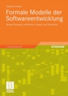 Image for Formale Modelle der Softwareentwicklung: Model-Checking, Verifikation, Analyse und Simulation