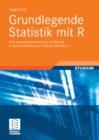 Image for Grundlegende Statistik mit R: Eine anwendungsorientierte Einfuhrung in die Verwendung der Statistik Software R