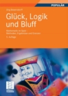 Image for Gluck, Logik und Bluff: Mathematik im Spiel - Methoden, Ergebnisse und Grenzen