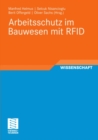Image for Arbeitsschutz im Bauwesen mit RFID: Forschungsbericht zum Projekt Sicherheitstechnik mit RFID - Entwicklung, Erprobung und Optimierung von geeigneten Instrumenten zur nachhaltigen Verbesserung des Arbeitsschutzes auf Grundlage von RFID&amp;quot;