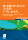 Image for Biomathematische Modelle im Unterricht: Fachwissenschaftliche und didaktische Grundlagen mit Unterrichtsmaterialien