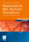 Image for Mathematik fur BWL-Bachelor: Ubungsbuch: Erganzungen fur Vertiefung und Training