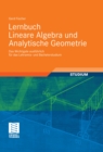 Image for Lernbuch Lineare Algebra und Analytische Geometrie: Das Wichtigste ausfuhrlich fur das Lehramts- und Bachelorstudium