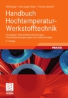 Image for Handbuch Hochtemperatur-Werkstofftechnik: Grundlagen, Werkstoffbeanspruchungen, Hochtemperaturlegierungen und -beschichtungen