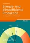 Image for Energie- und klimaeffiziente Produktion: Grundlagen, Leitlinien und Praxisbeispiele