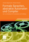 Image for Formale Sprachen, abstrakte Automaten und Compiler: Lehr- und Arbeitsbuch fur Grundstudium und Fortbildung