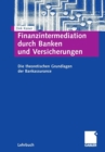 Image for Finanzintermediation durch Banken und Versicherungen : Die theoretischen Grundlagen der Bankassurance