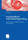Image for Praxishandbuch Unternehmensgr ndung : Unternehmen Erfolgreich Gr nden Und Managen