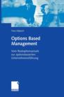 Image for Options Based Management : Vom Realoptionsansatz zur optionsbasierten Unternehmensfuhrung