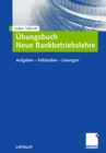 Image for Ubungsbuch Neue Bankbetriebslehre : Aufgaben ? Fallstudien - Losungen