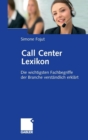 Image for Call Center Lexikon : Die wichtigsten Fachbegriffe der Branche verstandlich erklart