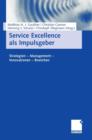 Image for Service Excellence als Impulsgeber : Strategien - Management - Innovationen - Branchen