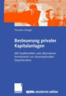 Image for Besteuerung privater Kapitalanlagen : Mit traditionellen und alternativen Investments zur steueroptimalen Depotstruktur