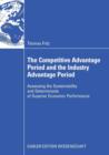 Image for The Competitive Advantage Period and the Industry Advantage Period : Assessing the Sustainability and Determinants of Superior Economic Performance