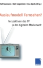 Image for Auslaufmodell Fernsehen? : Perspektiven des TV in der digitalen Medienwelt