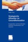 Image for Strategische Allianzen im Gesundheitssektor : Kooperation und Koordination zwischen Krankenhaus und Industrie