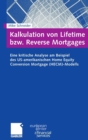 Image for Kalkulation von Lifetime bzw. Reverse Mortgages : Eine kritische Analyse am Beispiel des US-amerikanischen Home Equity Conversion Mortgage (HECM)-Modells