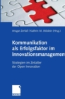 Image for Kommunikation als Erfolgsfaktor im Innovationsmanagement : Strategien im Zeitalter der Open Innovation