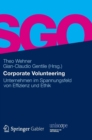 Image for Corporate Volunteering : Unternehmen im Spannungsfeld von Effizienz und Ethik