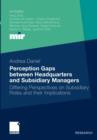Image for Perception Gaps between Headquarters and Subsidiary Managers : Differing Perspectives on Subsidiary Roles and their Implications