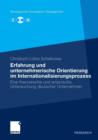 Image for Erfahrung und unternehmerische Orientierung im Internationalisierungsprozess : Eine theoretische und empirische Untersuchung deutscher Unternehmen